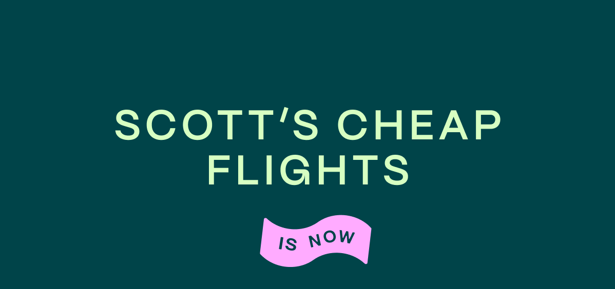 Scott's Cheap Flights is now Going